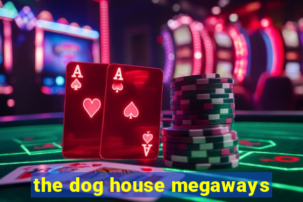 the dog house megaways