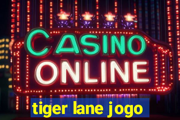 tiger lane jogo