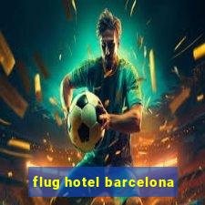 flug hotel barcelona