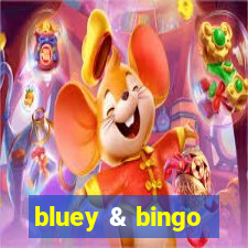 bluey & bingo