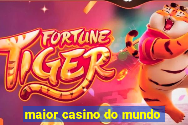 maior casino do mundo