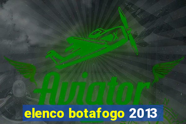 elenco botafogo 2013