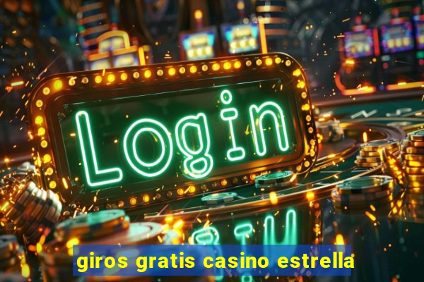 giros gratis casino estrella