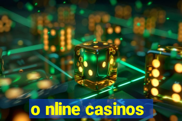 o nline casinos