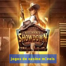 jogos de casino m贸veis