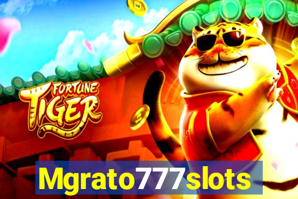 Mgrato777slots