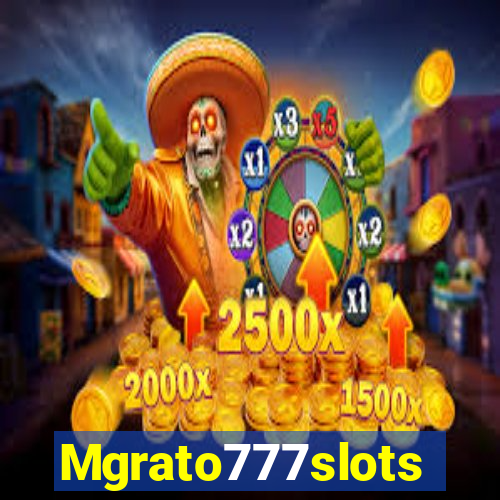 Mgrato777slots