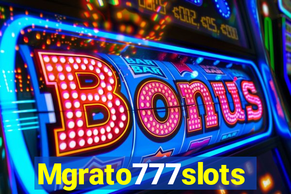 Mgrato777slots