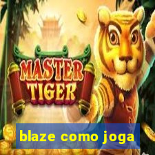 blaze como joga