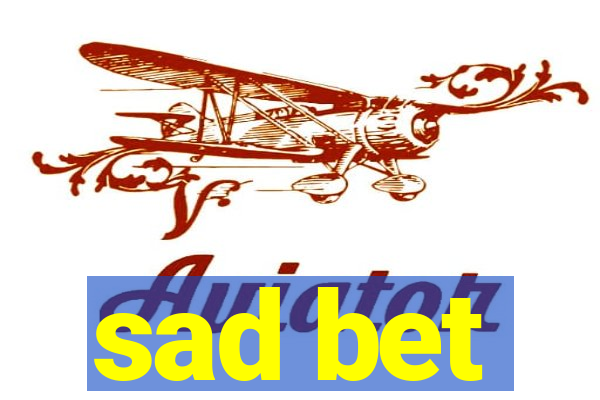 sad bet