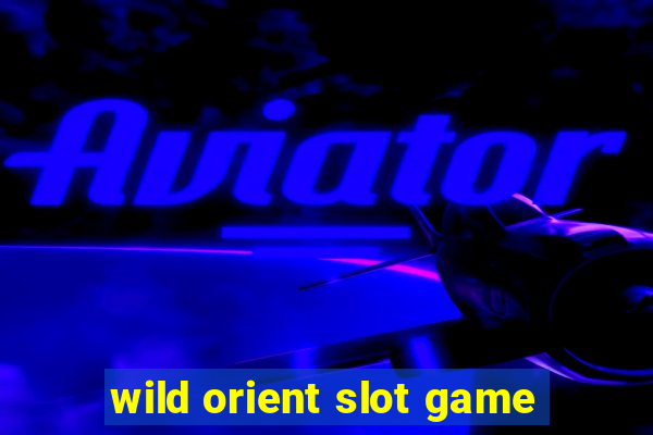 wild orient slot game