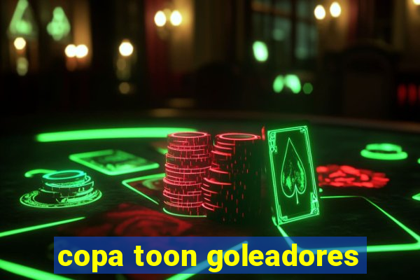 copa toon goleadores