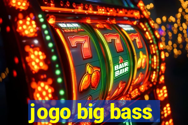 jogo big bass