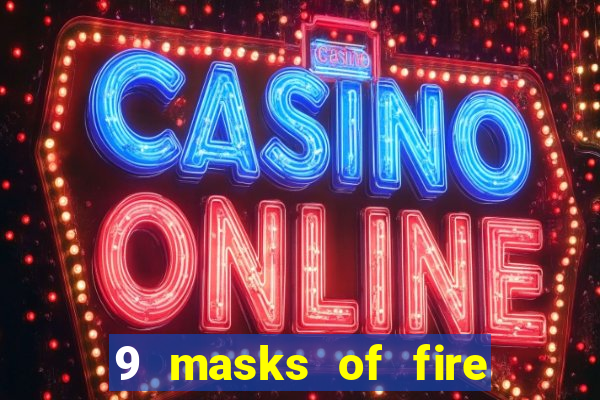 9 masks of fire slot rtp