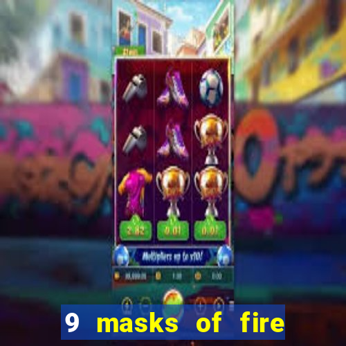 9 masks of fire slot rtp