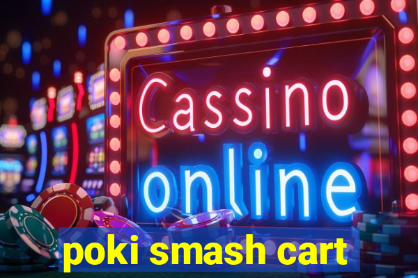 poki smash cart