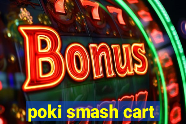 poki smash cart