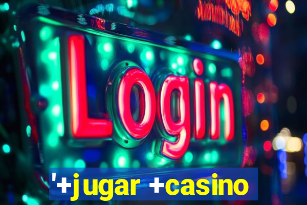 '+jugar +casino