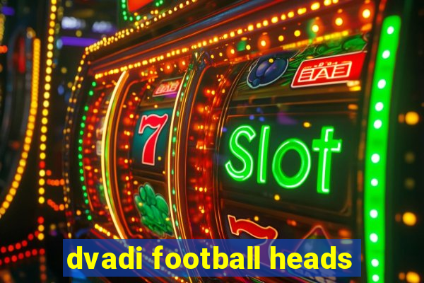 dvadi football heads