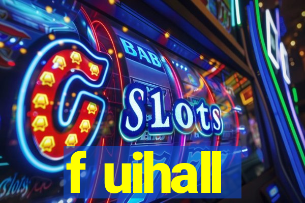 f uihall