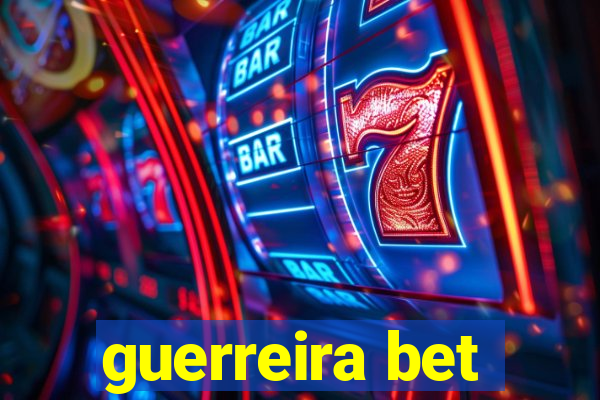 guerreira bet