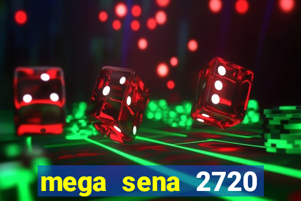 mega sena 2720 giga sena