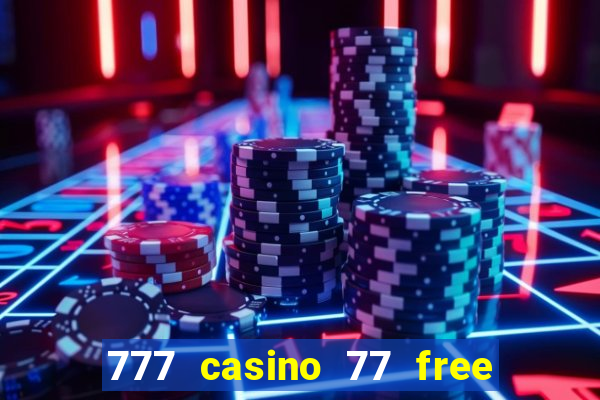 777 casino 77 free spins no deposit