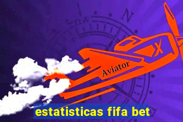 estatisticas fifa bet