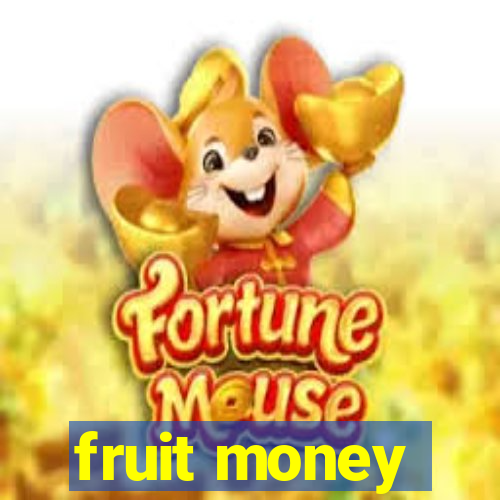 fruit money