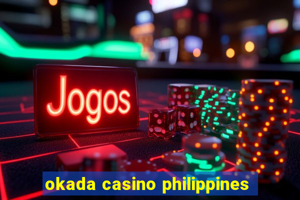 okada casino philippines