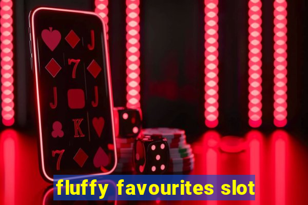 fluffy favourites slot