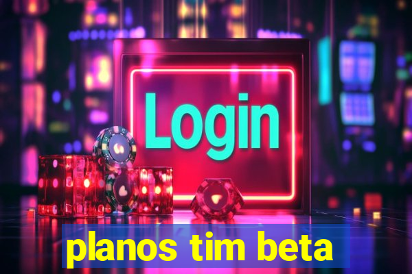 planos tim beta