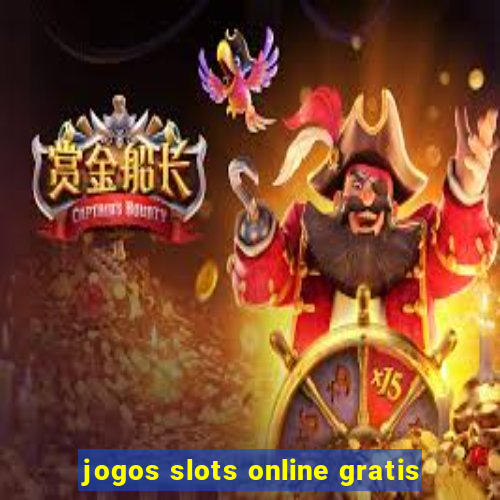 jogos slots online gratis