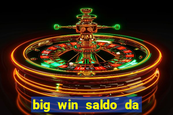 big win saldo da conta now