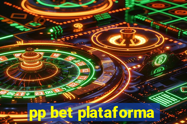 pp bet plataforma