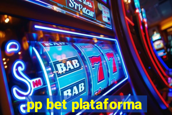 pp bet plataforma