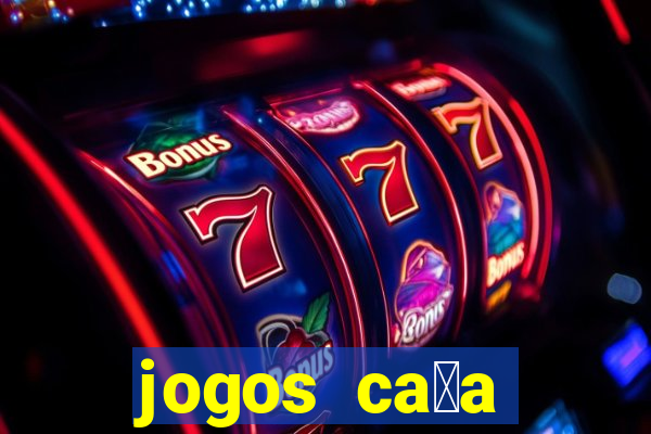 jogos ca莽a n铆quel online