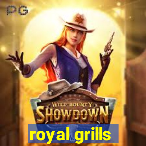 royal grills