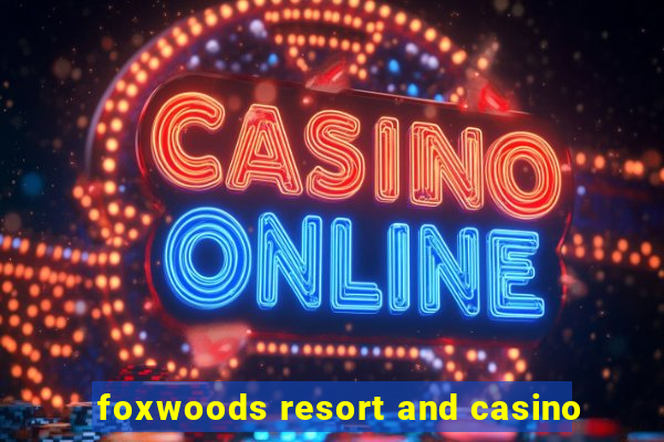 foxwoods resort and casino