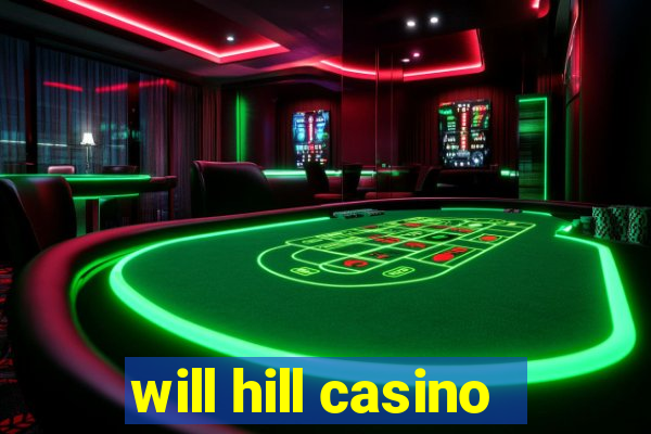 will hill casino