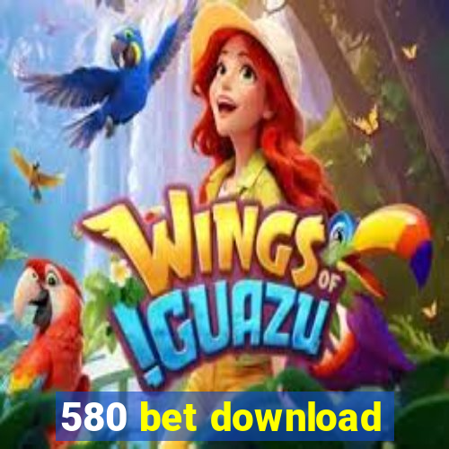 580 bet download