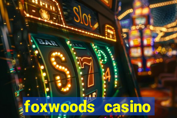 foxwoods casino hotel ct