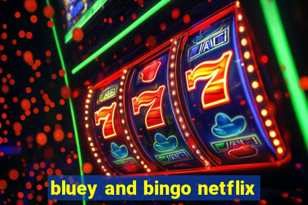 bluey and bingo netflix