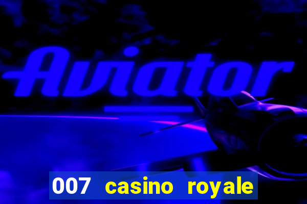 007 casino royale dublado online 720