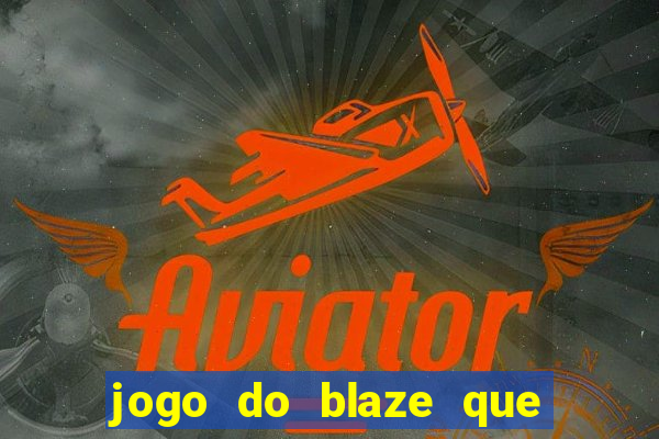 jogo do blaze que mais paga