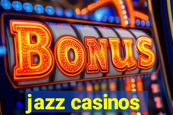 jazz casinos