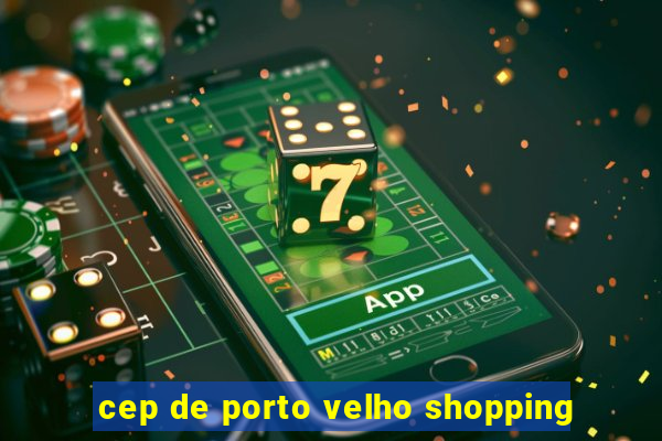 cep de porto velho shopping