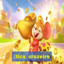 贸tica cruzeiro vila formosa