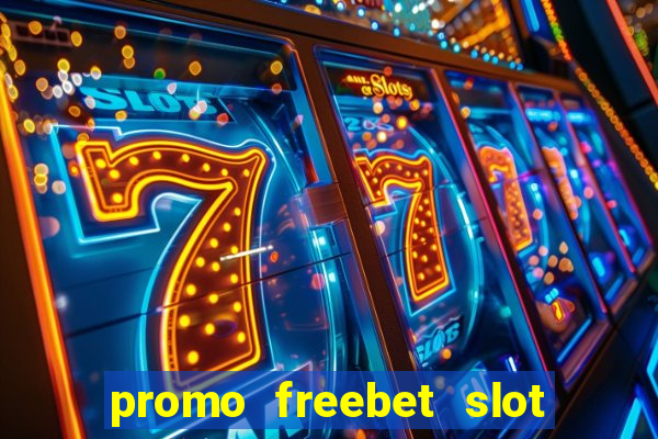 promo freebet slot member baru tanpa deposit 2021