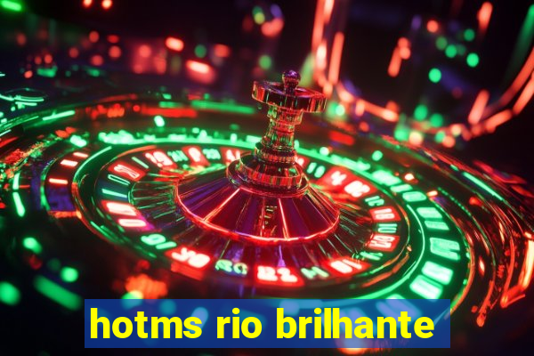 hotms rio brilhante